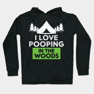 I Love Pooping in the Woods Hoodie